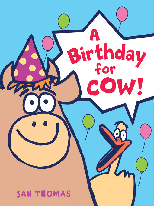 Title details for A Birthday for Cow! by Jan Thomas - Available